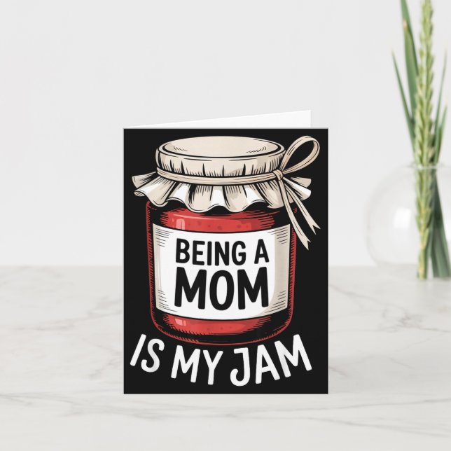 Being A Mom Is My Jam Funny Being Mama Motherhood  Card (Front)