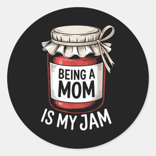 Being A Mom Is My Jam Funny Being Mama Motherhood  Classic Round Sticker (Front)