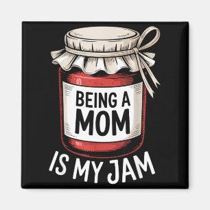 Being A Mom Is My Jam Funny Being Mama Motherhood  Magnet