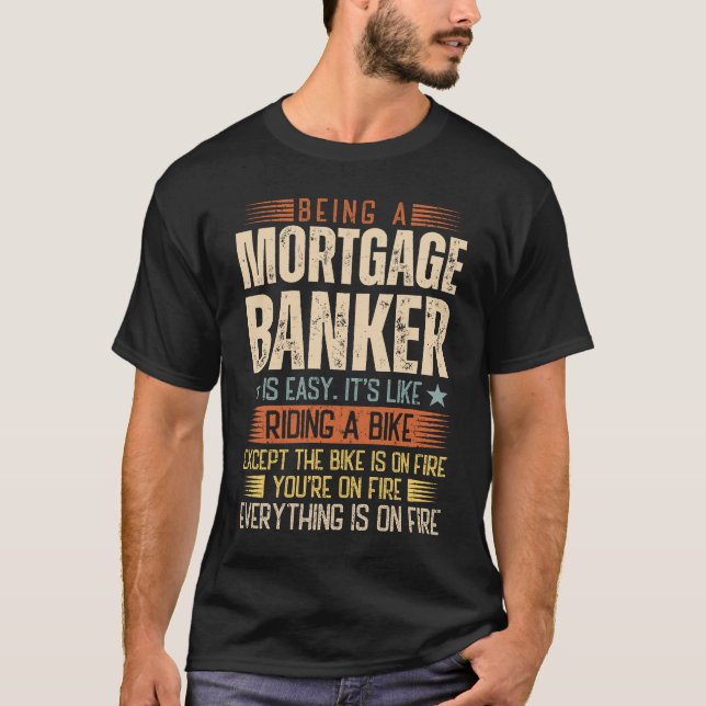 Being A Mortgage Banker Is Easy T-Shirt (Front)