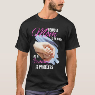 Being A Mum Is An Honour Being A Grammy Is Pricele T-Shirt