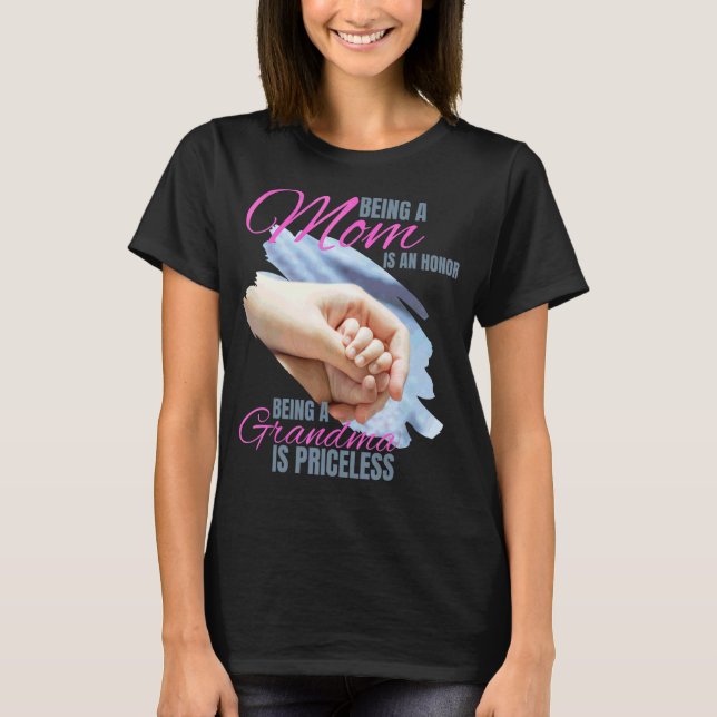 Being A Mum Is An Honour Being A Grandmom Is Price T-Shirt (Front)