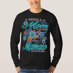 Being A Mum Is An Honour Being A mamaw Is Priceles T-Shirt
