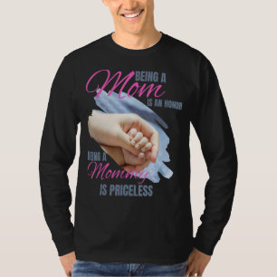 Being A Mum Is An Honour Being A Mummy Is Priceles T-Shirt