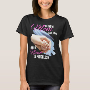 Being A Mum Is An Honour Being A Nana Is Priceless T-Shirt