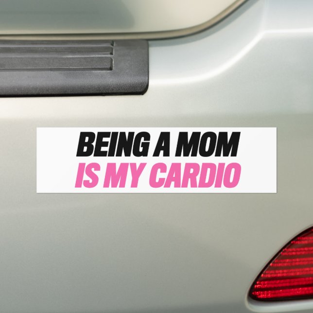 Being a Mum Is My Cardio Bumper Sticker (On Car)