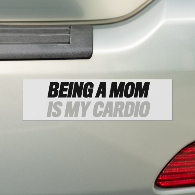 Being a Mum Is My Cardio Bumper Sticker (On Car)