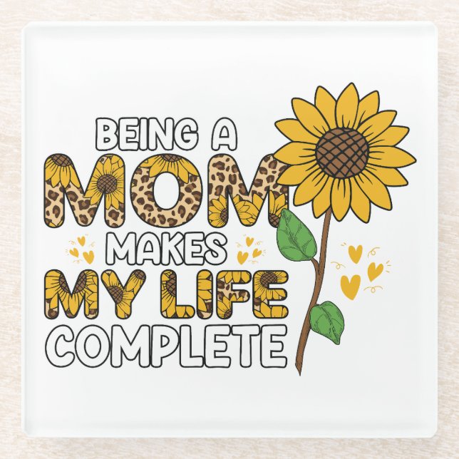 Being A Mum Makes My Life Complete Glass Coaster (Front)