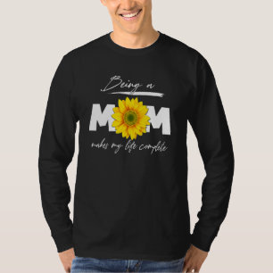 Being A Mum Makes My Life Complete Mother's Day T-Shirt
