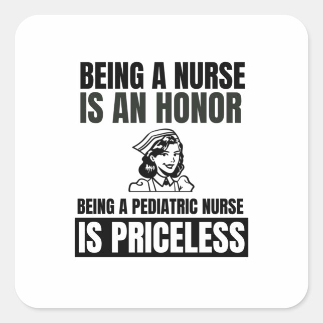 Being a nurse is an honour being a paediatrics nur square sticker (Front)