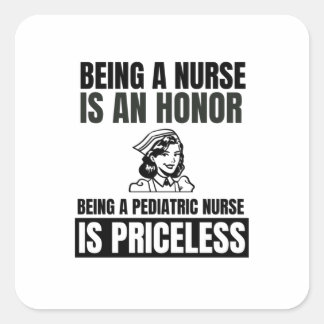 Being a nurse is an honour being a paediatrics nur square sticker