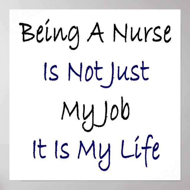 Being A Nurse Is Not Just My Job It Is My Life Poster (Front)