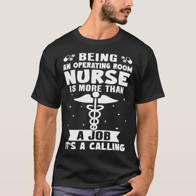 Being A Operating Room Nurse Is More Than A Job T-Shirt (Front)