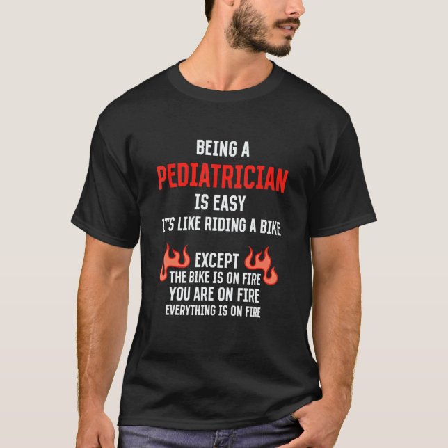 Being a Pediatrician Is Easy  Pediatric Doctor Hum T-Shirt (Front)