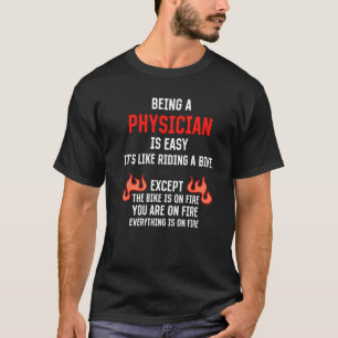 Being a Physician Is Easy Doctor Humour MD Work T-Shirt