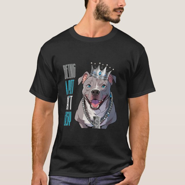 Being a Pit (Pimp) Ain't Easy Pitbull Funny Dog T-Shirt (Front)