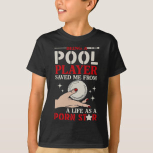 Being A Pool Player Saved Me Funny Quote Tee 