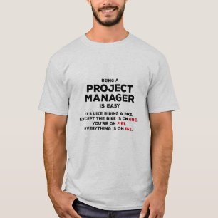 Being a Project Manager is Easy T-Shirt