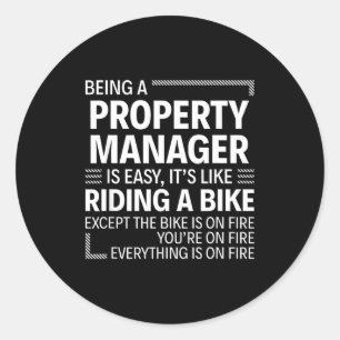 Being A Property Manager Is Easy It's Like Riding  Classic Round Sticker