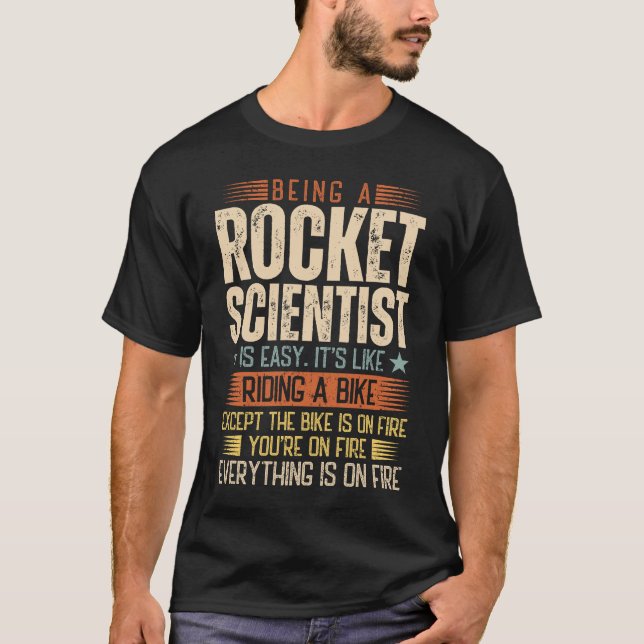 Being A Rocket Scientist Is Easy T-Shirt (Front)