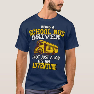 Being a school bus driver is an adventure Funny Sc T-Shirt