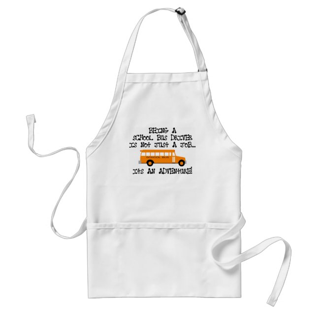 Being A School Bus Driver ... Is An Adventure Standard Apron (Front)