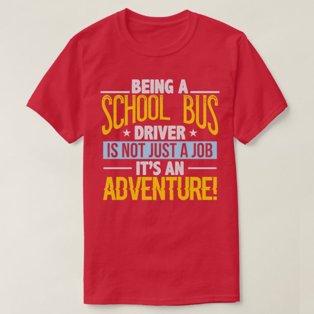 Being A School Bus Driver Is Not Just A Job Itx27s T-Shirt (Design Front)