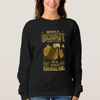 Being A Scout Is A Post Apocalyptic Survival Skill Sweatshirt