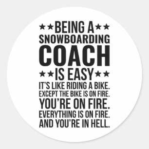 Being A Snowboarding Coach Funny Sarcastic Snowboa Classic Round Sticker