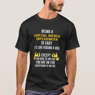 Being a Social Media Influencer Is Easy  T-Shirt