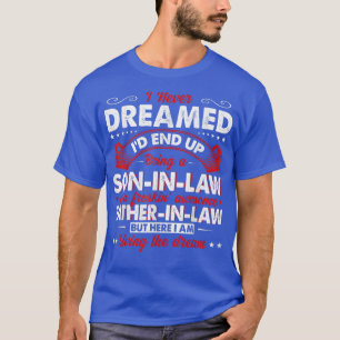 Being A Son In Law of A Father In Law Matching Fam T-Shirt
