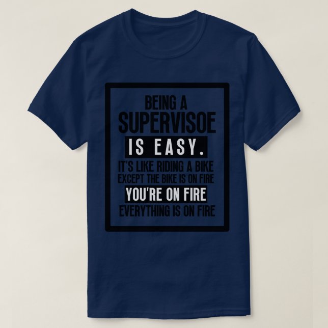 Being a Supervisor 6 T-Shirt (Design Front)