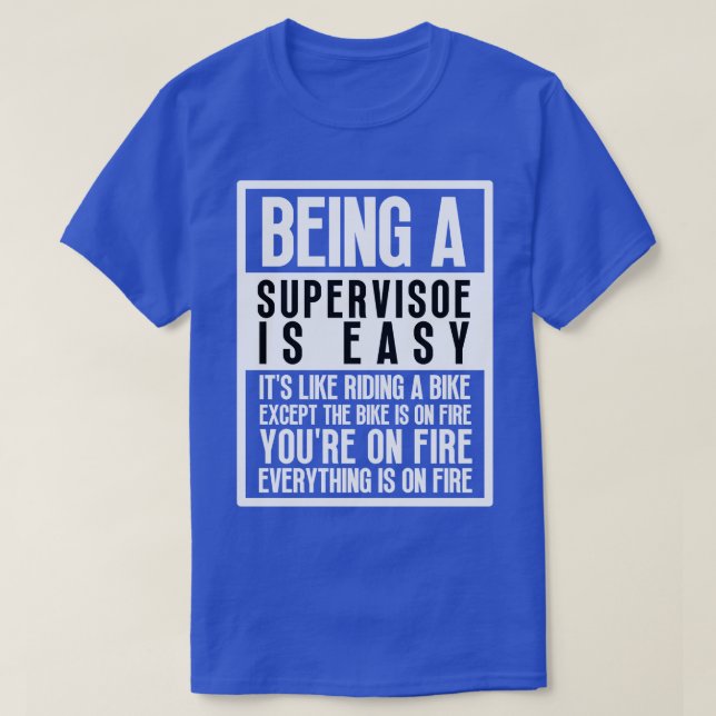 Being a Supervisor 8 T-Shirt (Design Front)