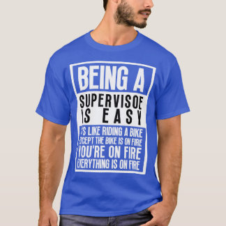 Being a Supervisor 8 T-Shirt