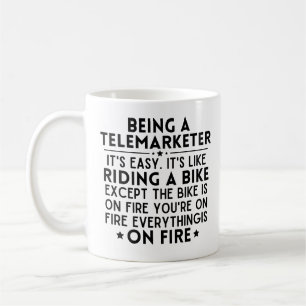 Being A Telemarketer It's Easy It's Like Riding Coffee Mug