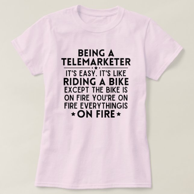 Being A Telemarketer It's Easy It's Like Riding T-Shirt (Design Front)