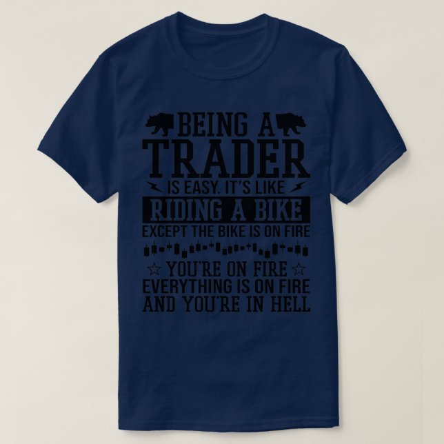 Being A Trader Isnx27t Easy Stock Forex Trading 1 T-Shirt (Design Front)