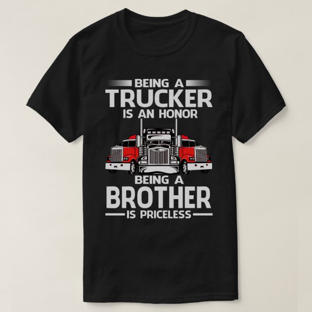 Being A Trucker is an honour being a BROTHER is pr T-Shirt (Design Front)