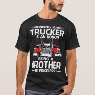 Being A Trucker is an honour being a BROTHER is pr T-Shirt