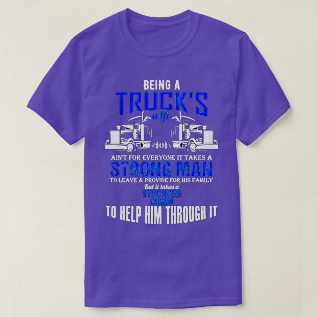 Being a truckx27s wife T-Shirt (Design Front)