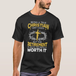 Being A True Christian Isn't Easy Religion Jesus C T-Shirt