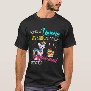 Being A Unicorn Was Hard Funny To Become A Parapro T-Shirt