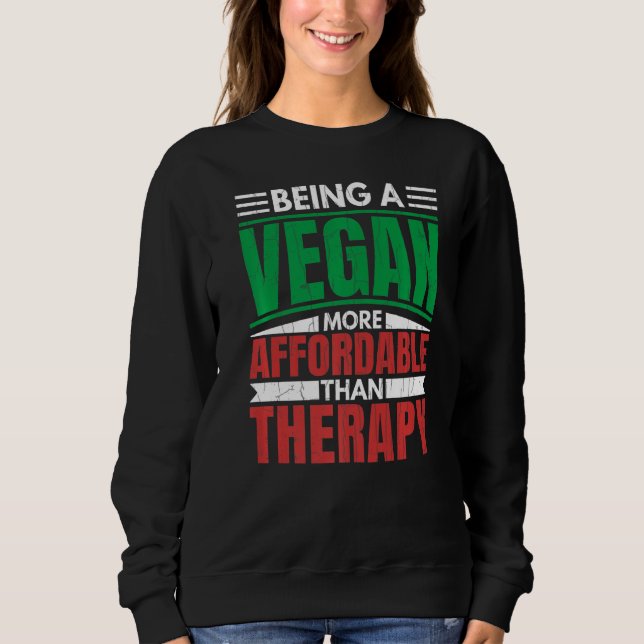 Being A Vegan Is Therapy Vegetarian Vegetables Foo Sweatshirt (Front)