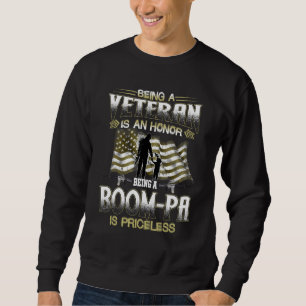 Being A Veteran Is An Honor Being A Boom pa Is Pri Sweatshirt