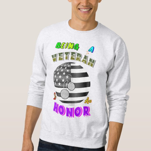 Being A Veteran Is An Honor Sweatshirt (Front)