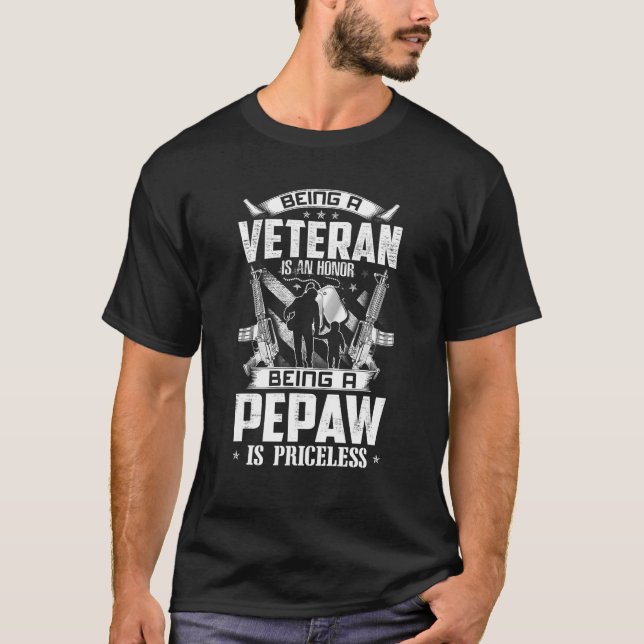 Being A Veteran Is An Honour A Pepaw Is Priceless  T-Shirt (Front)