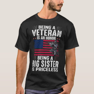 Being A Veteran Is An Honour Being A BIG SISTER Is T-Shirt
