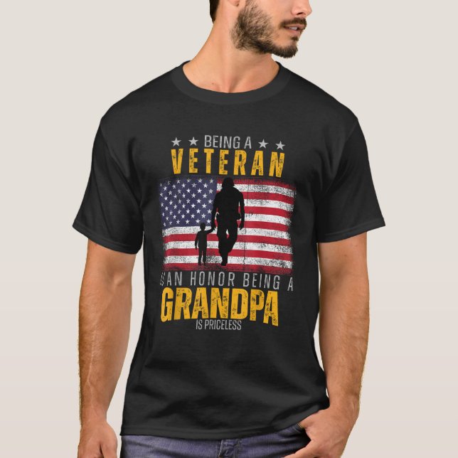 Being a Veteran is an Honour Being a Grandpa is Pr T-Shirt (Front)