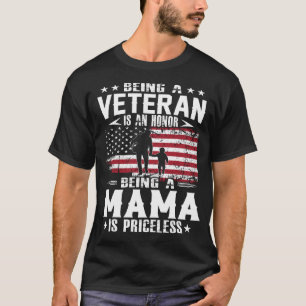 Being A Veteran Is An Honour Being A MAMA Is Price T-Shirt