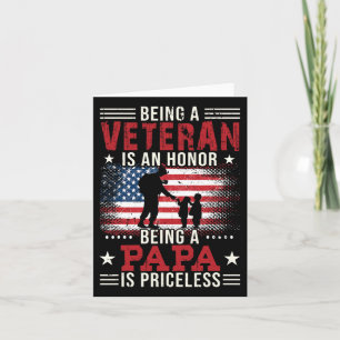 Being A Veteran Is An Honour Being Papa Is Pricele Card